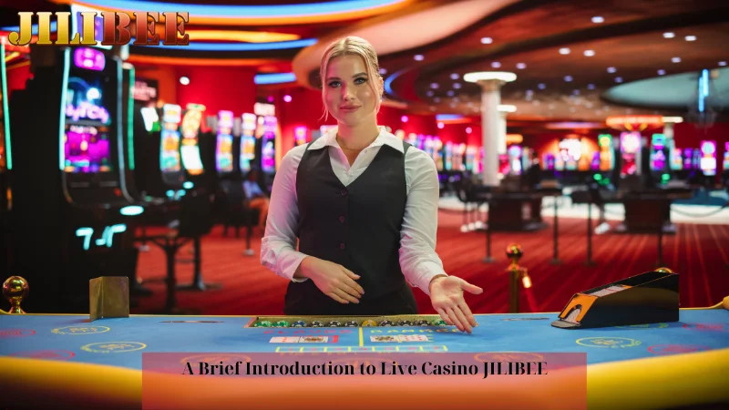 A Brief Introduction to Live Casino JILIBEE