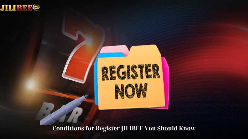 Conditions for Register JILIBEE You Should Know