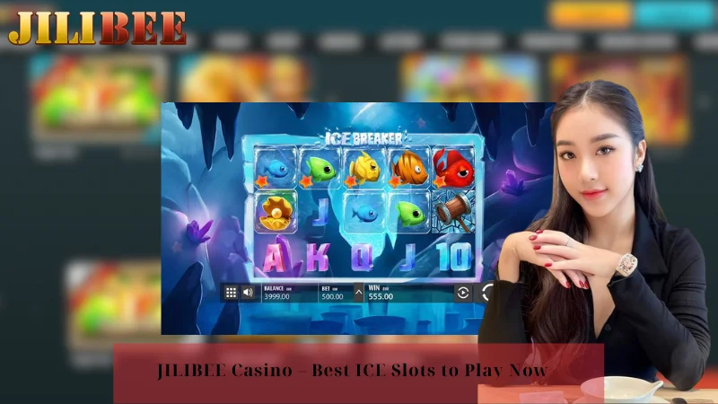 JILIBEE Casino - Best ICE Slots to Play Now