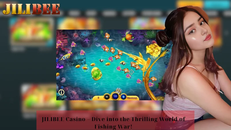 JILIBEE Casino - Dive into the Thrilling World of Fishing War!