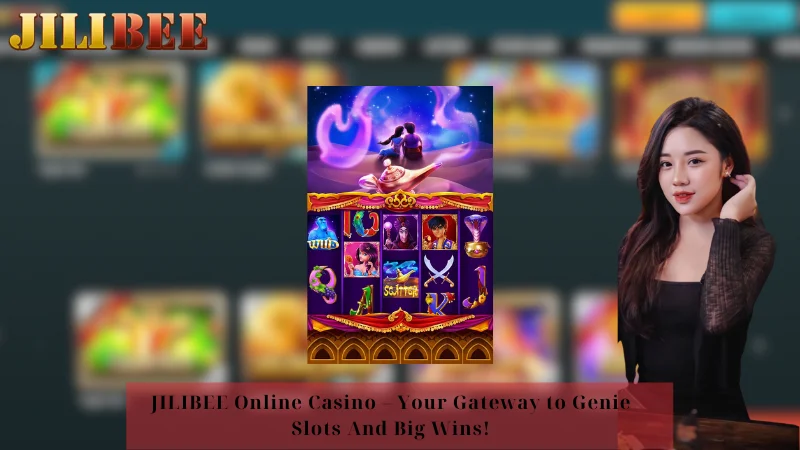 JILIBEE Online Casino - Your Gateway to Genie Slots And Big Wins!