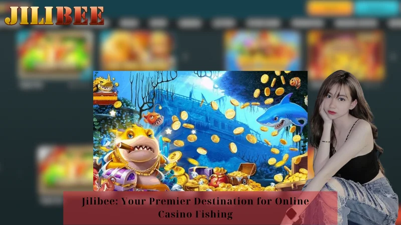 Jilibee: Your Premier Destination for Online Casino Fishing