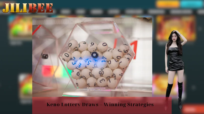 Keno Lottery Draws - Winning Strategies