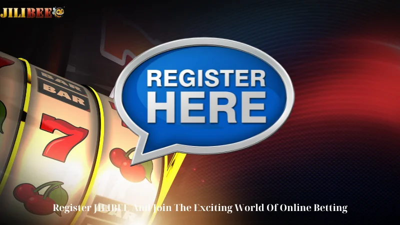 Register JILIBEE And Join The Exciting World Of Online Betting