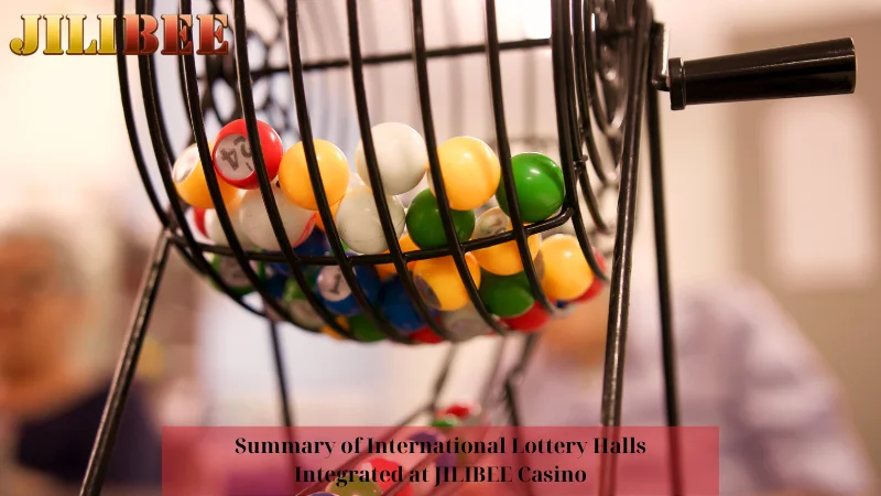 Summary of International Lottery Halls Integrated at JILIBEE Casino