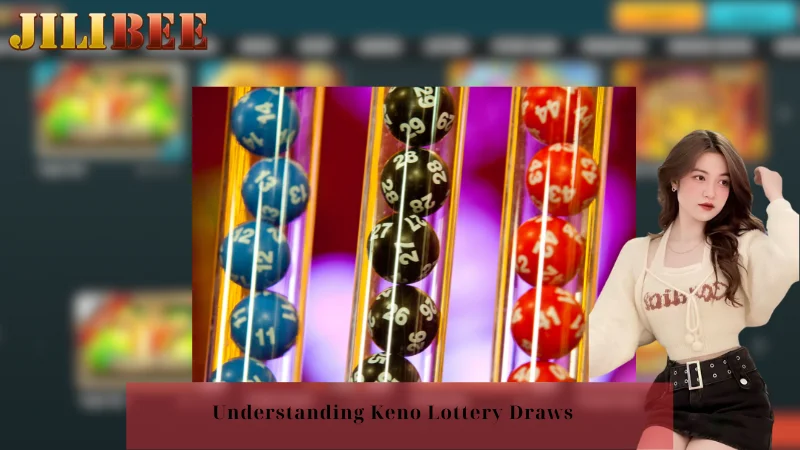 Understanding Keno Lottery Draws